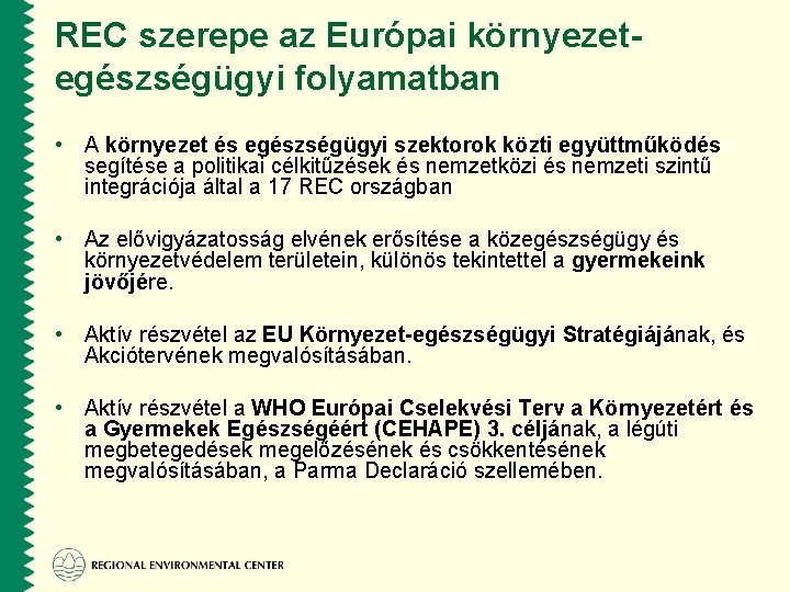 REC szerepe az Európai környezetegészségügyi folyamatban • A környezet és egészségügyi szektorok közti együttműködés