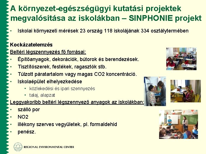 A környezet-egészségügyi kutatási projektek megvalósítása az iskolákban – SINPHONIE projekt • Iskolai környezeti mérések