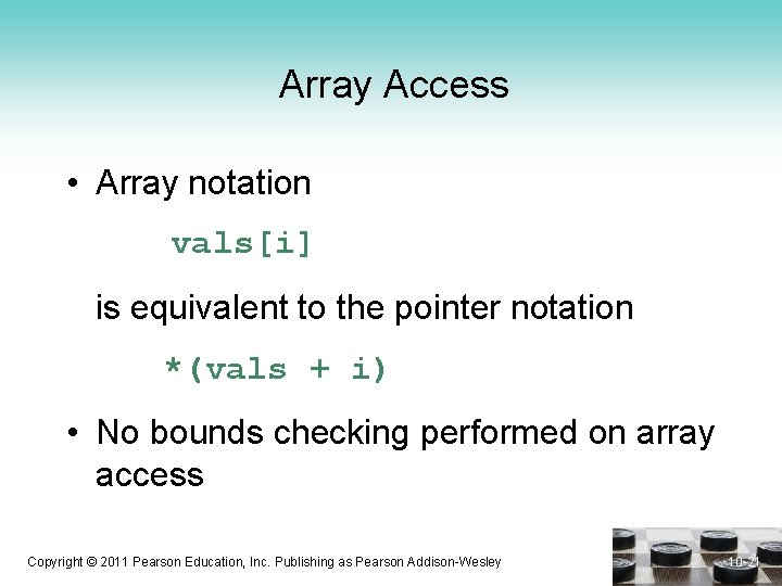 Array Access • Array notation vals[i] is equivalent to the pointer notation *(vals +