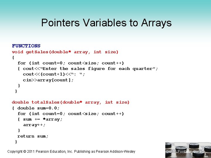 Pointers Variables to Arrays FUNCTIONS void get. Sales(double* array, int size) { for (int