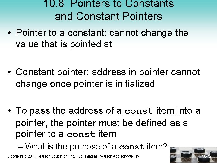 10. 8 Pointers to Constants and Constant Pointers • Pointer to a constant: cannot