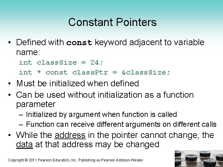 Constant Pointers • Defined with const keyword adjacent to variable name: int class. Size