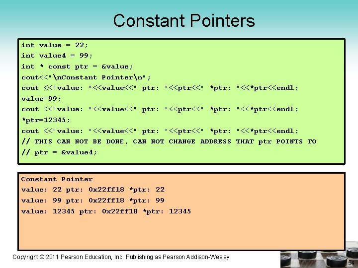 Constant Pointers int value = 22; int value 4 = 99; int * const