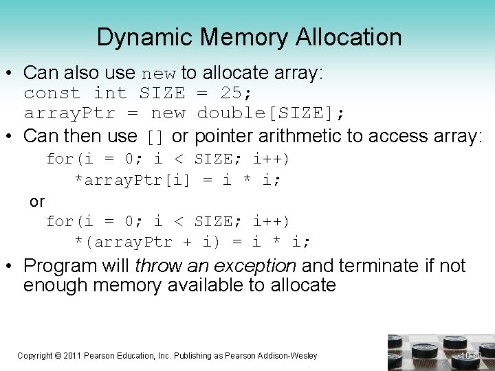 Dynamic Memory Allocation • Can also use new to allocate array: const int SIZE