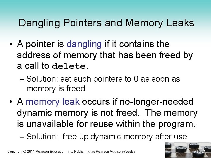 Dangling Pointers and Memory Leaks • A pointer is dangling if it contains the