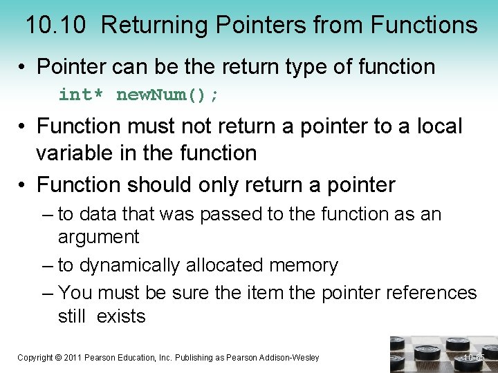 10. 10 Returning Pointers from Functions • Pointer can be the return type of