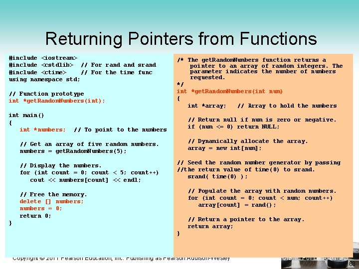 Returning Pointers from Functions #include <iostream> #include <cstdlib> // For rand srand #include <ctime>