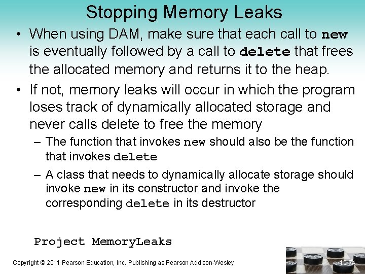 Stopping Memory Leaks • When using DAM, make sure that each call to new