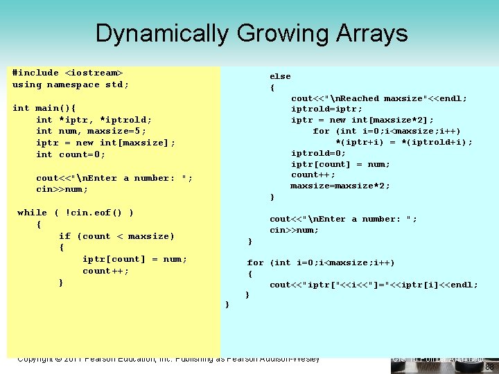 Dynamically Growing Arrays #include <iostream> using namespace std; else { cout<<"n. Reached maxsize"<<endl; iptrold=iptr;