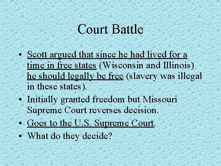 Court Battle • Scott argued that since he had lived for a time in