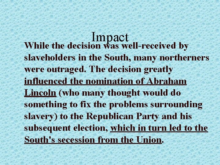 Impact While the decision was well-received by slaveholders in the South, many northerners were