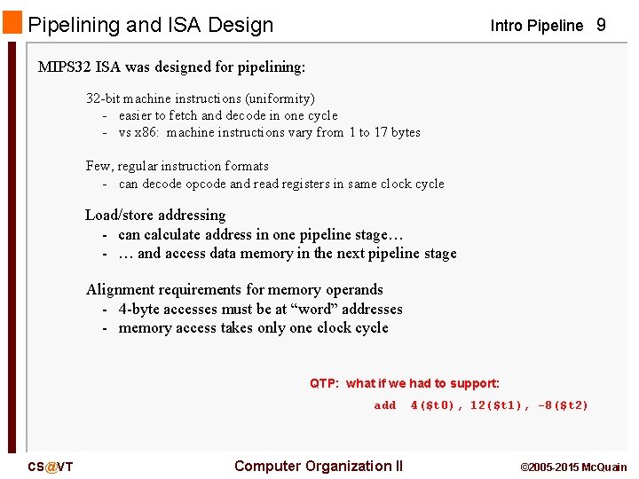 Pipelining and ISA Design Intro Pipeline 9 MIPS 32 ISA was designed for pipelining: