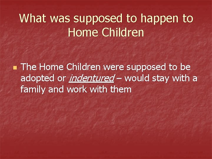 What was supposed to happen to Home Children n The Home Children were supposed