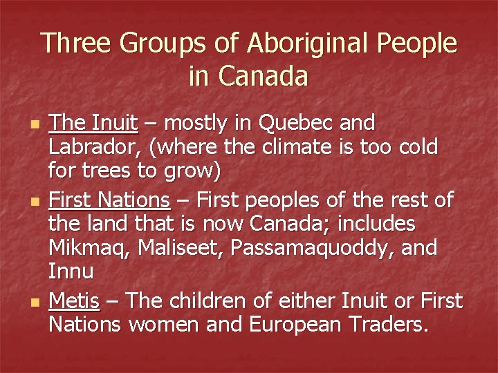 Three Groups of Aboriginal People in Canada n n n The Inuit – mostly