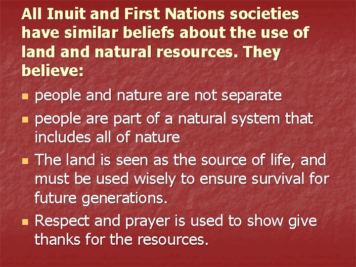 All Inuit and First Nations societies have similar beliefs about the use of land