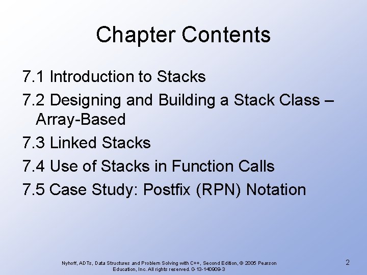 Chapter Contents 7. 1 Introduction to Stacks 7. 2 Designing and Building a Stack