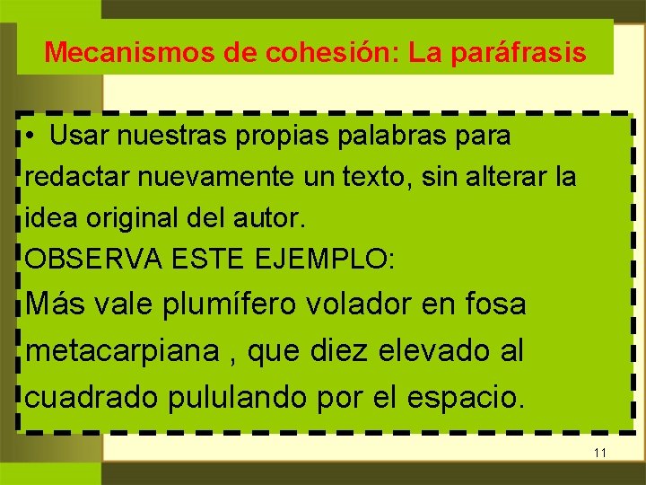 Mecanismos de cohesión: La paráfrasis • Usar nuestras propias palabras para redactar nuevamente un Mecanismos de cohesión: La paráfrasis • Usar nuestras propias palabras para redactar nuevamente un