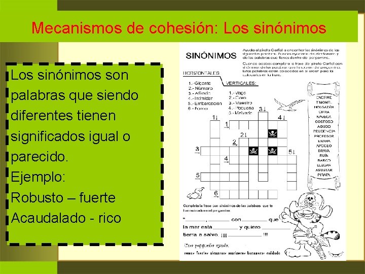Mecanismos de cohesión: Los sinónimos son palabras que siendo diferentes tienen significados igual o Mecanismos de cohesión: Los sinónimos son palabras que siendo diferentes tienen significados igual o