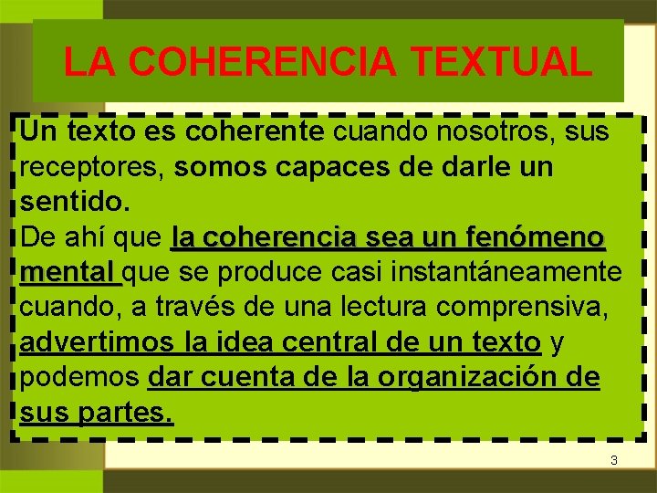 LA COHERENCIA TEXTUAL Un texto es coherente cuando nosotros, sus receptores, somos capaces de LA COHERENCIA TEXTUAL Un texto es coherente cuando nosotros, sus receptores, somos capaces de