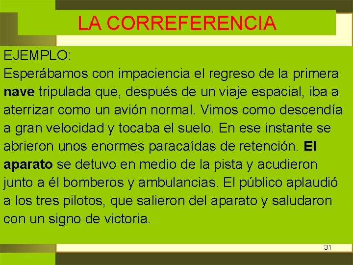LA CORREFERENCIA EJEMPLO: Esperábamos con impaciencia el regreso de la primera nave tripulada que, LA CORREFERENCIA EJEMPLO: Esperábamos con impaciencia el regreso de la primera nave tripulada que,