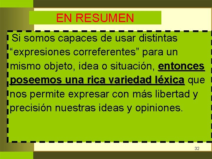 EN RESUMEN Si somos capaces de usar distintas “expresiones correferentes” para un mismo objeto, EN RESUMEN Si somos capaces de usar distintas “expresiones correferentes” para un mismo objeto,