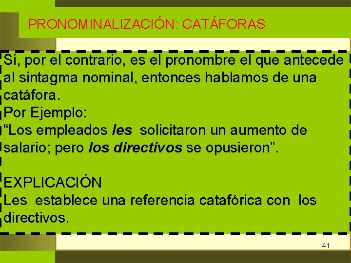 PRONOMINALIZACIÓN: CATÁFORAS Si, por el contrario, es el pronombre el que antecede al PRONOMINALIZACIÓN: CATÁFORAS Si, por el contrario, es el pronombre el que antecede al