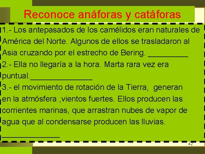 Reconoce anáforas y catáforas 1. - Los antepasados de los camélidos eran naturales de Reconoce anáforas y catáforas 1. - Los antepasados de los camélidos eran naturales de