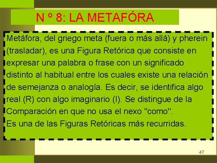 N º 8: LA METAFÓRA Metáfora, del griego meta (fuera o más allá) y N º 8: LA METAFÓRA Metáfora, del griego meta (fuera o más allá) y