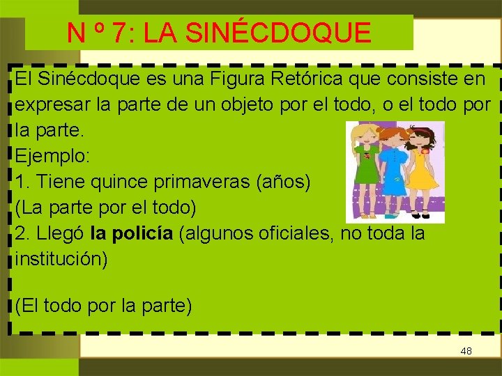 N º 7: LA SINÉCDOQUE El Sinécdoque es una Figura Retórica que consiste en N º 7: LA SINÉCDOQUE El Sinécdoque es una Figura Retórica que consiste en