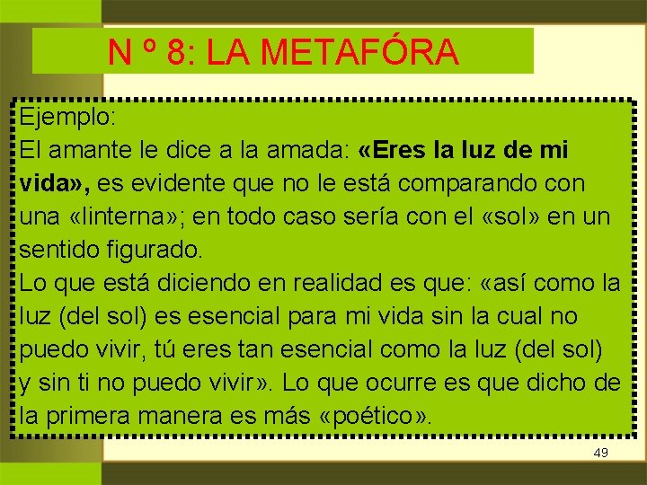 N º 8: LA METAFÓRA Ejemplo: El amante le dice a la amada: «Eres N º 8: LA METAFÓRA Ejemplo: El amante le dice a la amada: «Eres