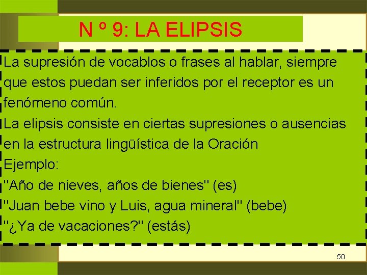 N º 9: LA ELIPSIS La supresión de vocablos o frases al hablar, siempre N º 9: LA ELIPSIS La supresión de vocablos o frases al hablar, siempre