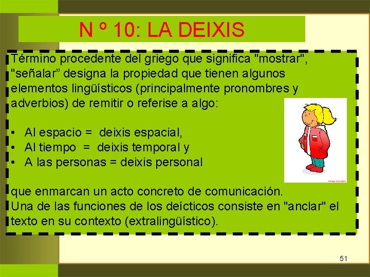 N º 10: LA DEIXIS Término procedente del griego que significa "mostrar", "señalar” designa N º 10: LA DEIXIS Término procedente del griego que significa "mostrar", "señalar” designa