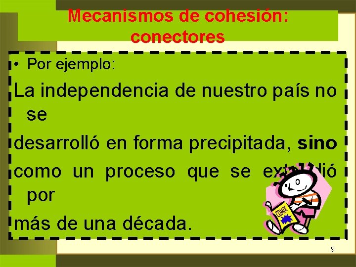 Mecanismos de cohesión: conectores • Por ejemplo: La independencia de nuestro país no se Mecanismos de cohesión: conectores • Por ejemplo: La independencia de nuestro país no se