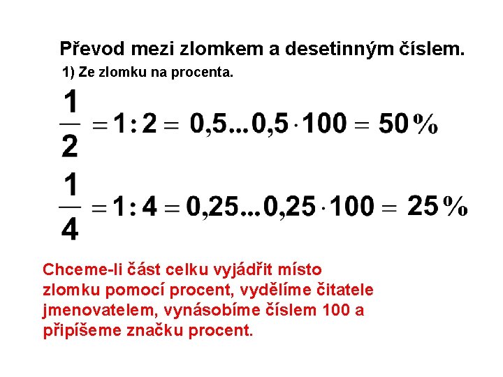 Převod mezi zlomkem a desetinným číslem. 1) Ze zlomku na procenta. Chceme-li část celku
