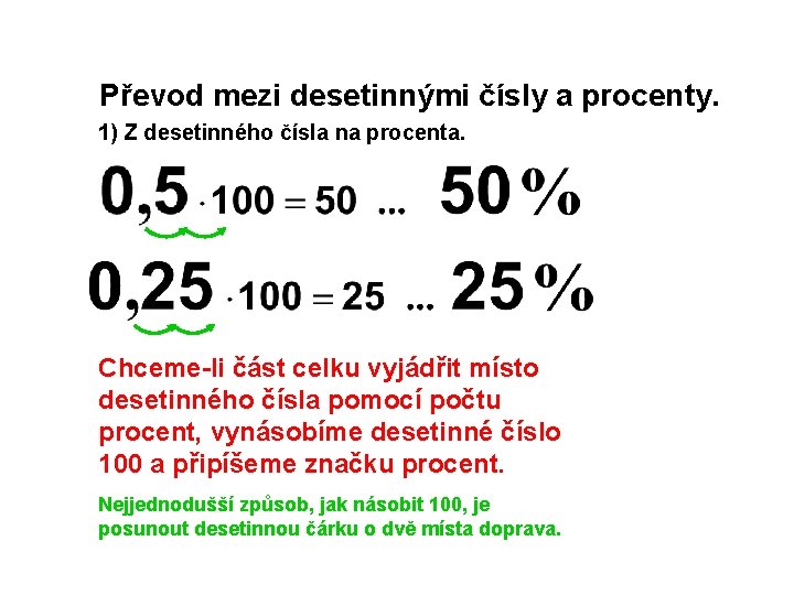 Převod mezi desetinnými čísly a procenty. 1) Z desetinného čísla na procenta. Chceme-li část