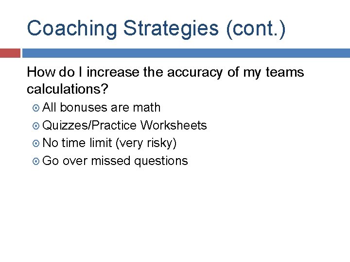 Coaching Strategies (cont. ) How do I increase the accuracy of my teams calculations?