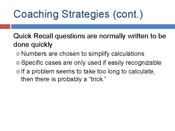 Coaching Strategies (cont. ) Quick Recall questions are normally written to be done quickly