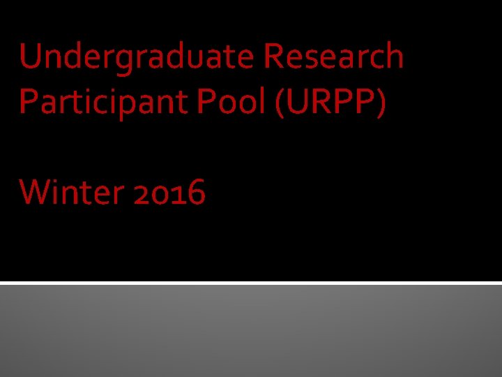 Undergraduate Research Participant Pool (URPP) Winter 2016 