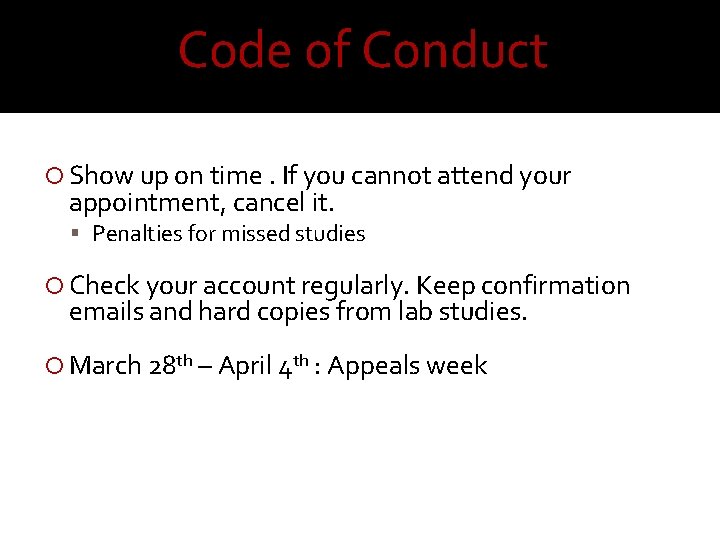 Code of Conduct Show up on time. If you cannot attend your appointment, cancel