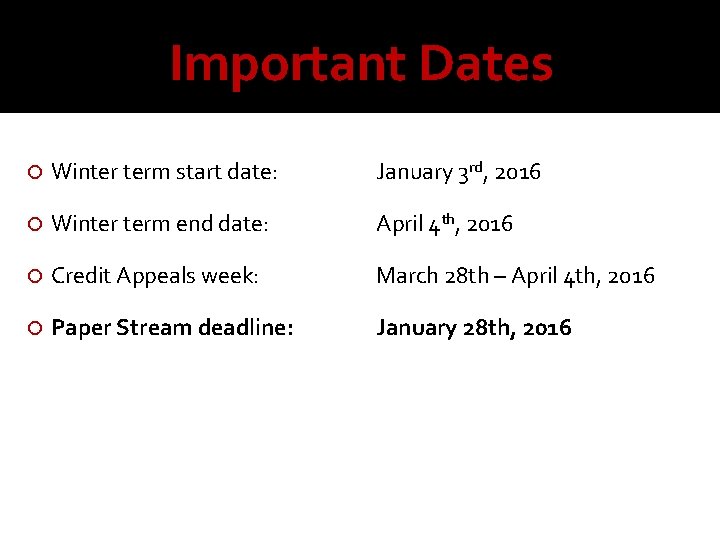 Important Dates Winter term start date: January 3 rd, 2016 Winter term end date: