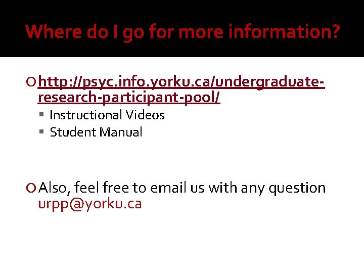 Where do I go for more information? http: //psyc. info. yorku. ca/undergraduate- research-participant-pool/ Instructional