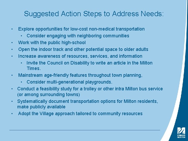 Suggested Action Steps to Address Needs: • • Explore opportunities for low-cost non-medical transportation