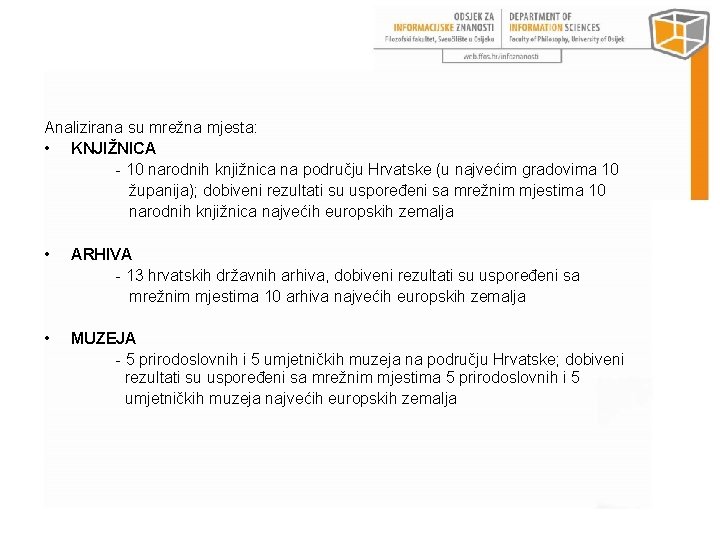 Analizirana su mrežna mjesta: • KNJIŽNICA - 10 narodnih knjižnica na području Hrvatske (u