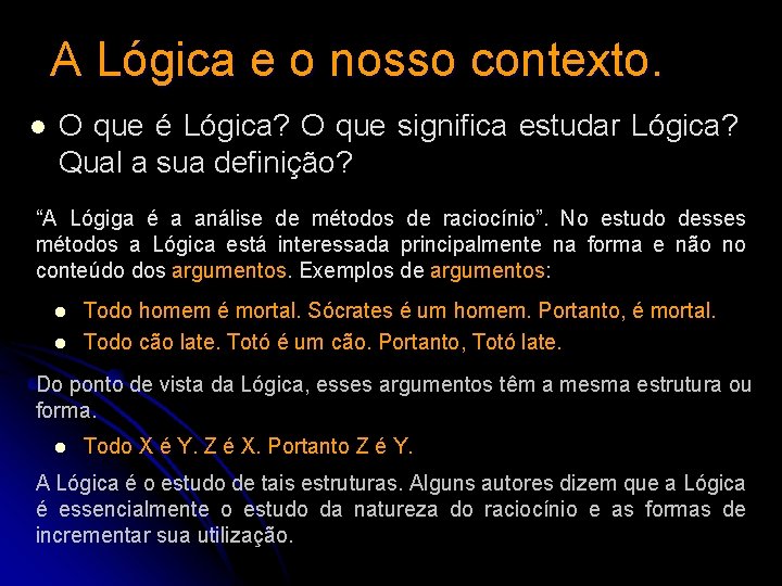 A Lógica e o nosso contexto. l O que é Lógica? O que significa A Lógica e o nosso contexto. l O que é Lógica? O que significa