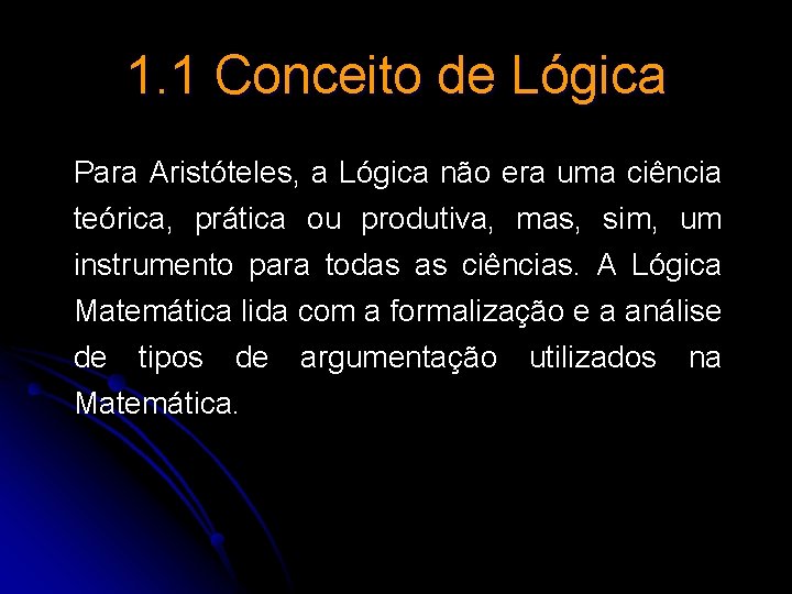 1. 1 Conceito de Lógica Para Aristóteles, a Lógica não era uma ciência teórica, 1. 1 Conceito de Lógica Para Aristóteles, a Lógica não era uma ciência teórica,
