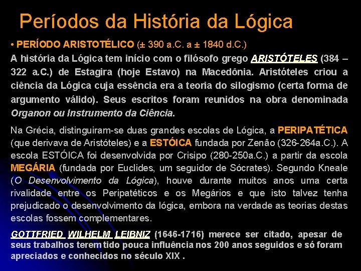 Períodos da História da Lógica • PERÍODO ARISTOTÉLICO (± 390 a. C. a ± Períodos da História da Lógica • PERÍODO ARISTOTÉLICO (± 390 a. C. a ±