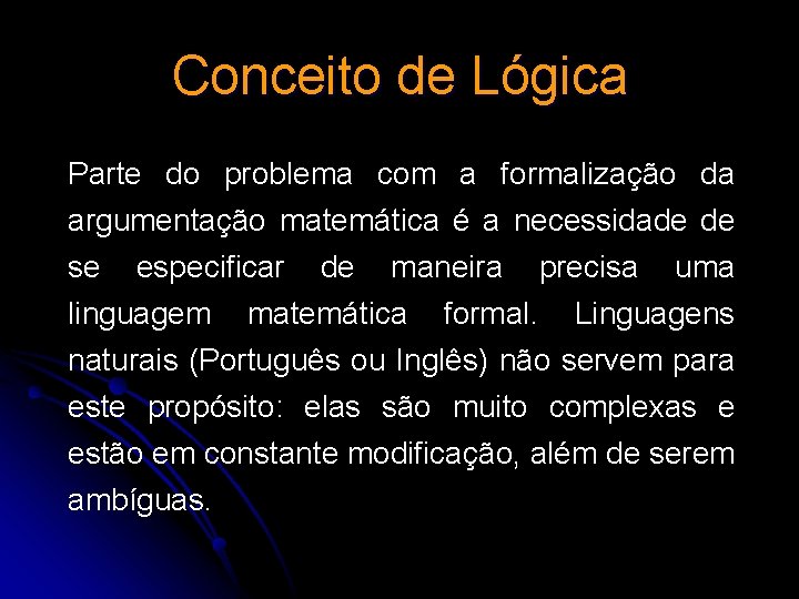 Conceito de Lógica Parte do problema com a formalização da argumentação matemática é a Conceito de Lógica Parte do problema com a formalização da argumentação matemática é a