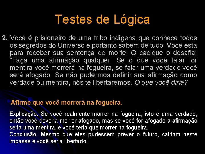 Testes de Lógica 2. Você é prisioneiro de uma tribo indígena que conhece todos Testes de Lógica 2. Você é prisioneiro de uma tribo indígena que conhece todos