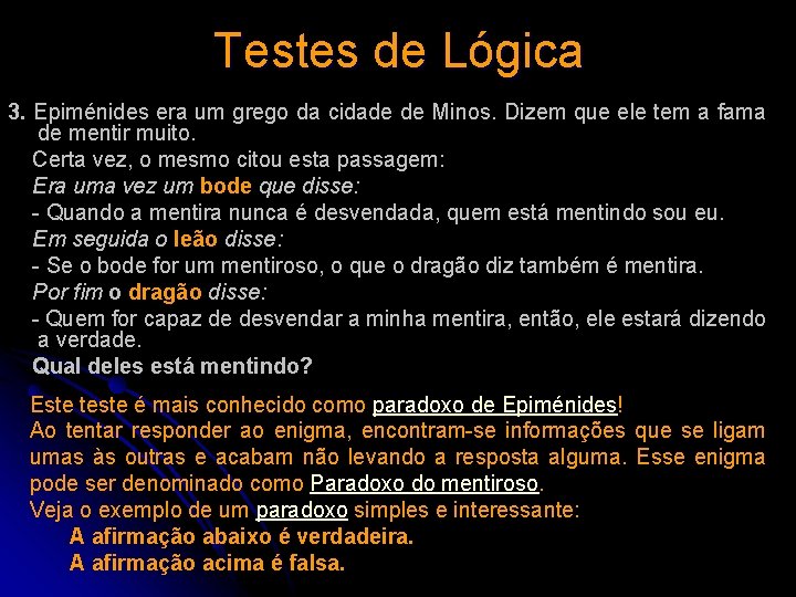 Testes de Lógica 3. Epiménides era um grego da cidade de Minos. Dizem que Testes de Lógica 3. Epiménides era um grego da cidade de Minos. Dizem que