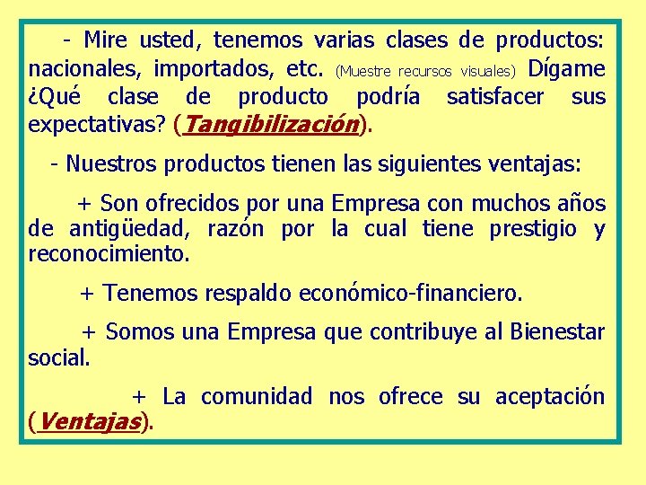  - Mire usted, tenemos varias clases de productos: nacionales, importados, etc. (Muestre recursos